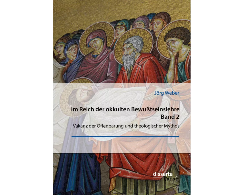 Im Reich der okkulten Bewußtseinslehre. Band 2. Vakanz der Offenbarung und theologischer Mythos