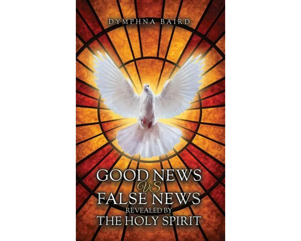 Good News vs False News Revealed by The Holy Spirit