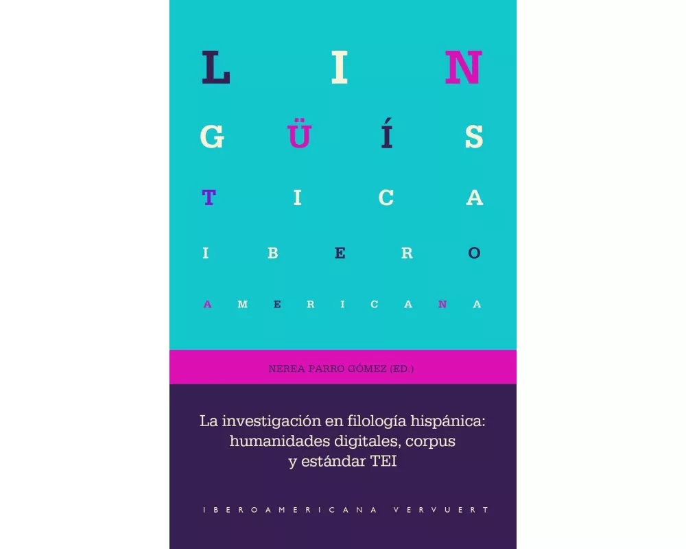 La investigación en filología hispánica : humanidades digitales, corpus y estándar TEI