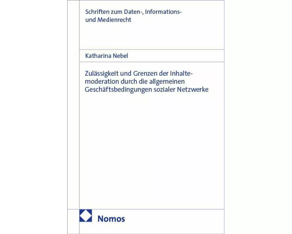 Zulässigkeit und Grenzen der Inhaltemoderation durch die allgemeinen Geschäftsbedingungen sozialer Netzwerke