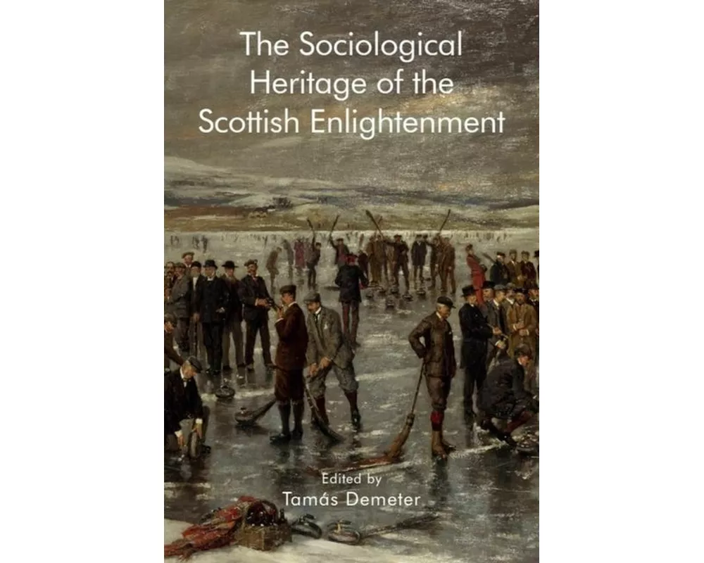 The Sociological Heritage of the Scottish Enlightenment