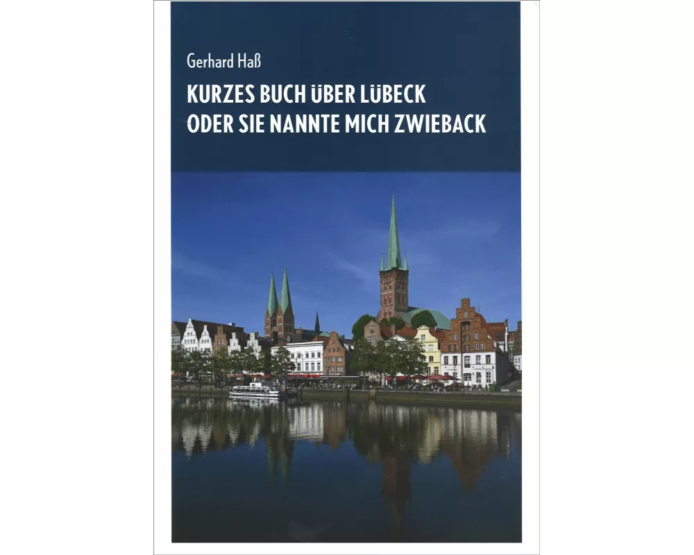 Kurzes Buch über Lübeck oder Sie nannte mich Zwieback