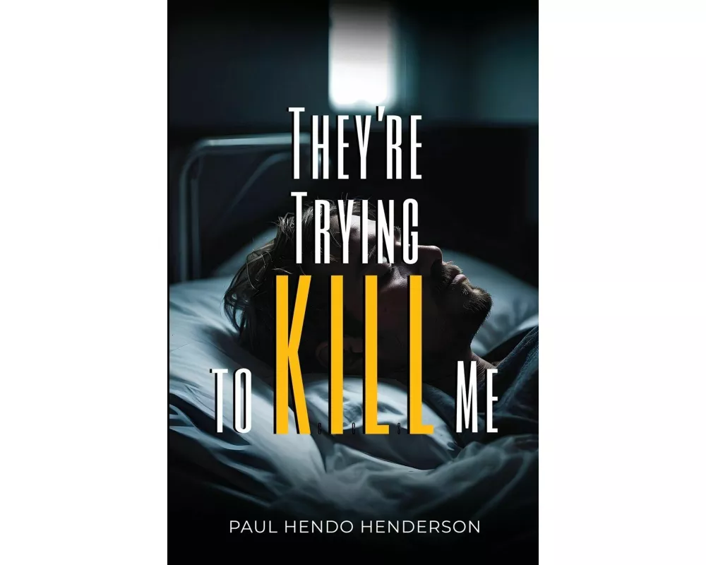 They’re Trying to Kill Me