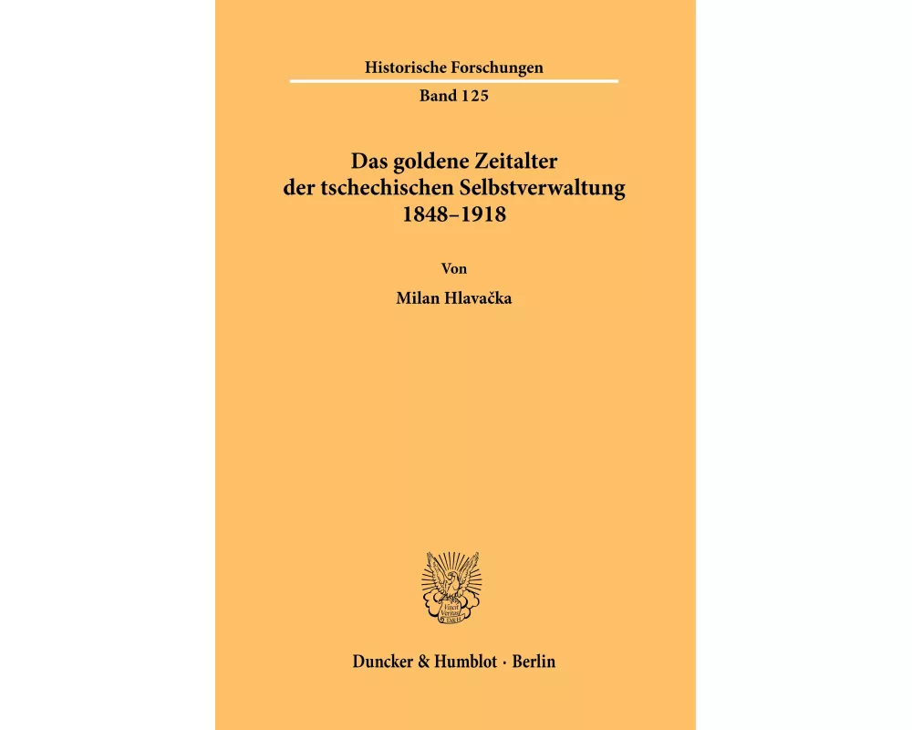 Das goldene Zeitalter der tschechischen Selbstverwaltung 1848-1918