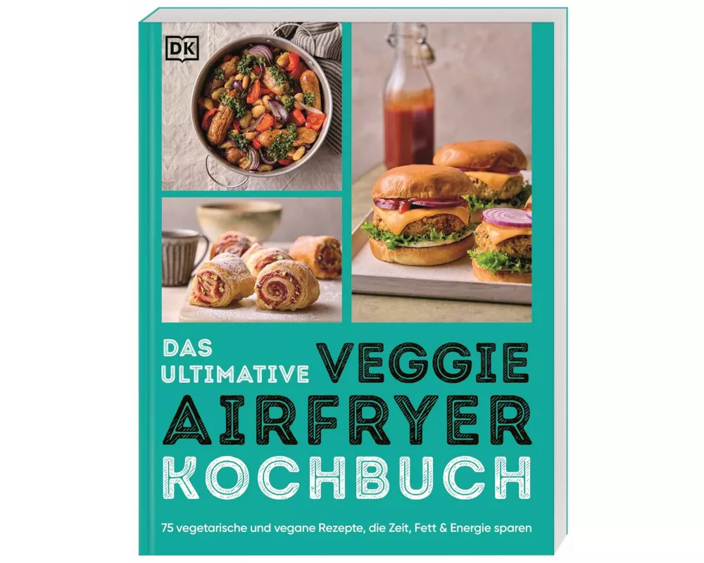 Das ultimative Veggie Airfryer Kochbuch