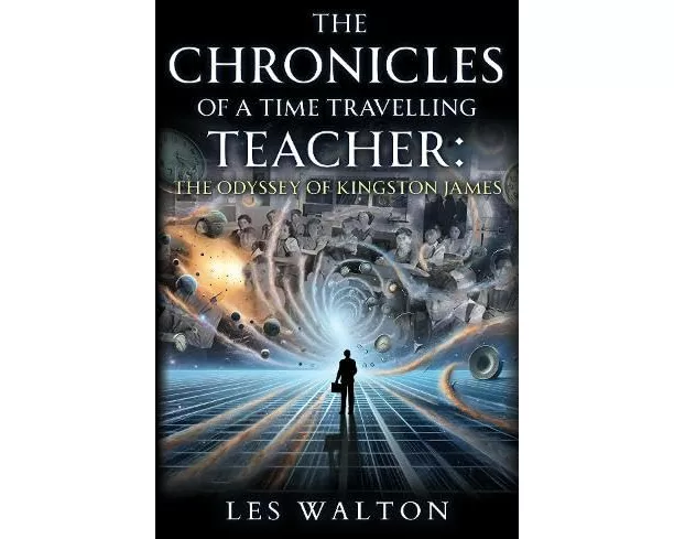 The Chronicles of a Time Travelling Teacher: The Odyssey of Kingston James