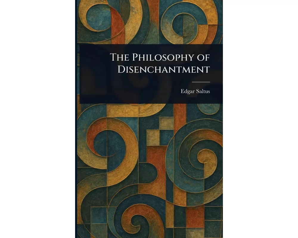 The Philosophy of Disenchantment