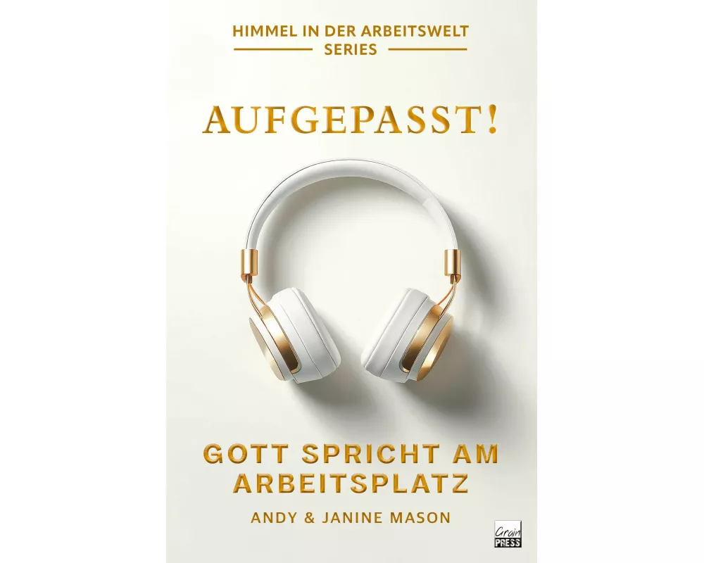 Aufgepasst! Gott spricht am Arbeitsplatz