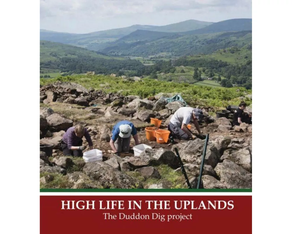 High Life in the Uplands: The Duddon Dig Project