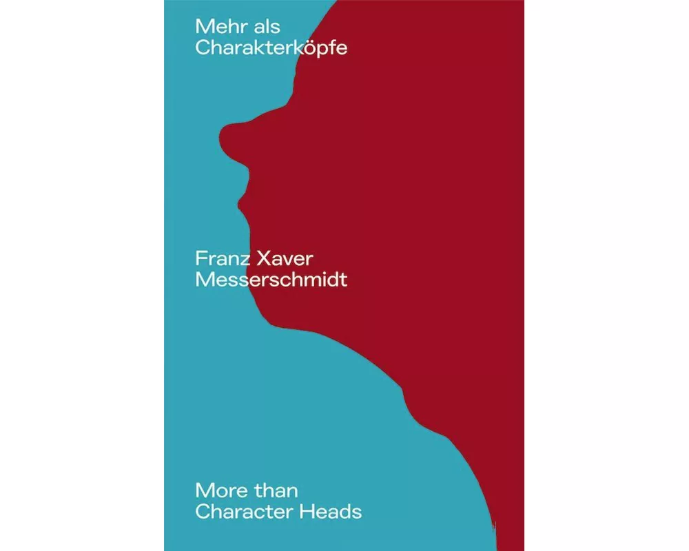 Franz Xaver Messerschmidt. Mehr als Charakterköpfe / / More than Character Heads