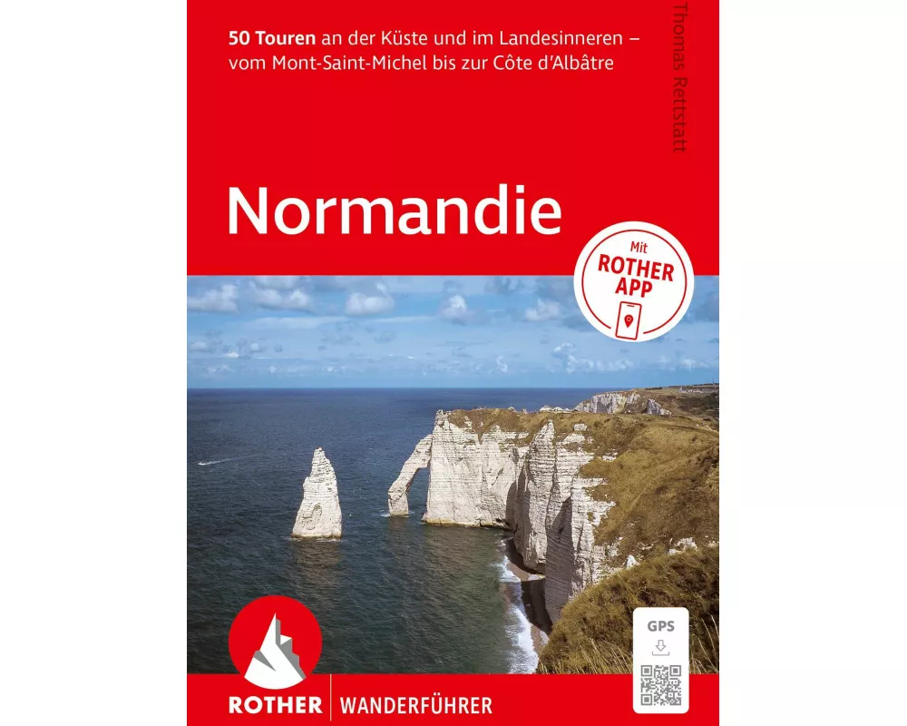 ROTHER Wanderführer Normandie. 50 Touren an der Küste und im Landesinneren – vom Mont-Saint-Michel bis zur Côte d‘Albâtre