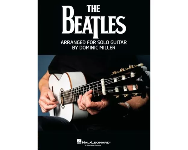 The Beatles Arranged for Solo Guitar by Dominic Miller Songbook Guitar Tab Sheet Music Book for Students Teachers and Fans Acoustic Electric Classical