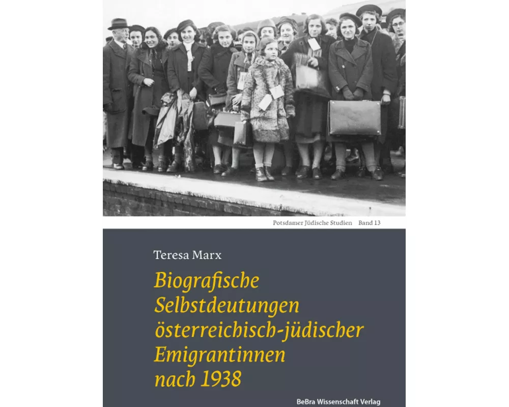 Biografische Selbstdeutungen österreichisch-jüdischer Emigrantinnen nach 1938