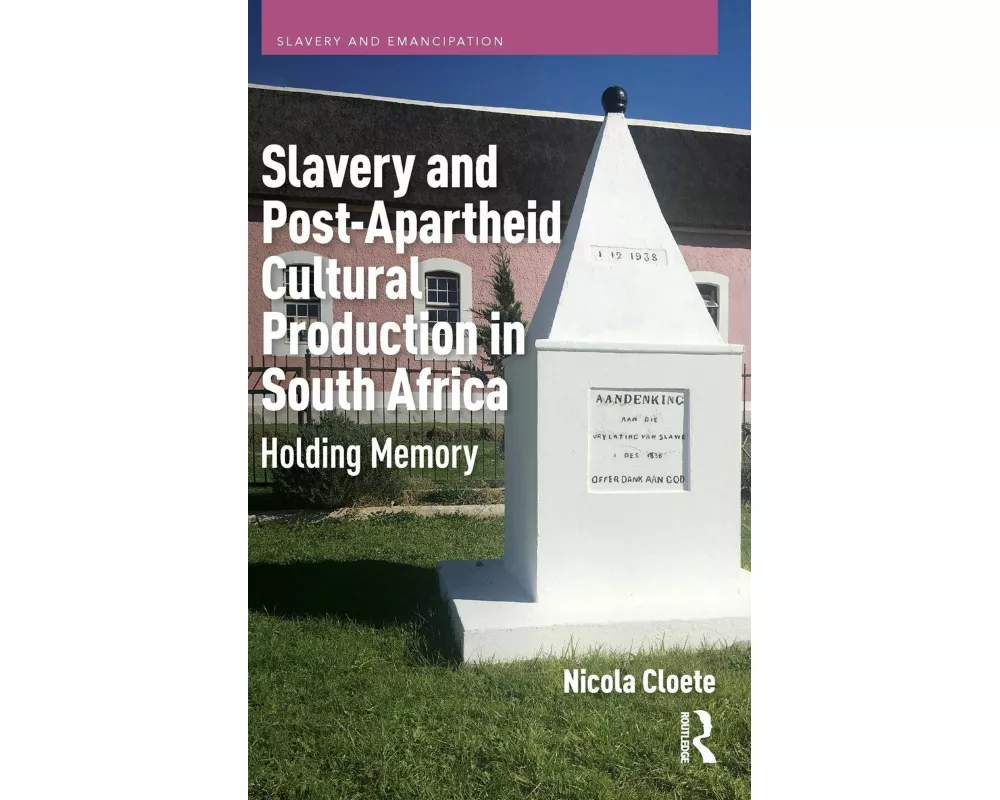 Slavery and Post-Apartheid Cultural Production in South Africa