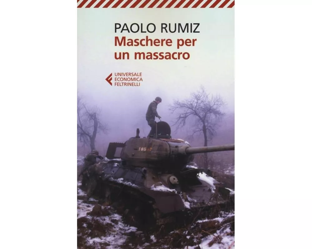 Maschere per un massacro. Quello che non abbiamo voluto sapere della guerra in Jugoslavia