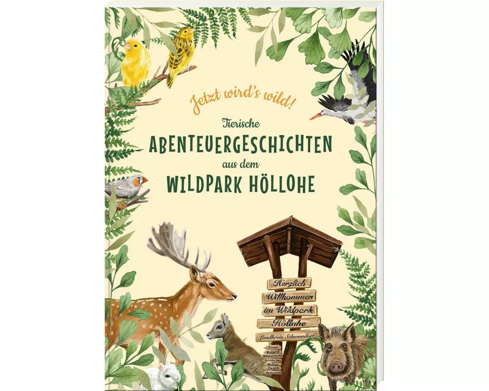 Jetzt wird's wild - tierische Abenteuergeschichten aus dem Wildpark Höllohe