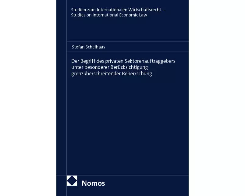 Der Begriff des privaten Sektorenauftraggebers unter besonderer Berücksichtigung grenzüberschreitender Beherrschung