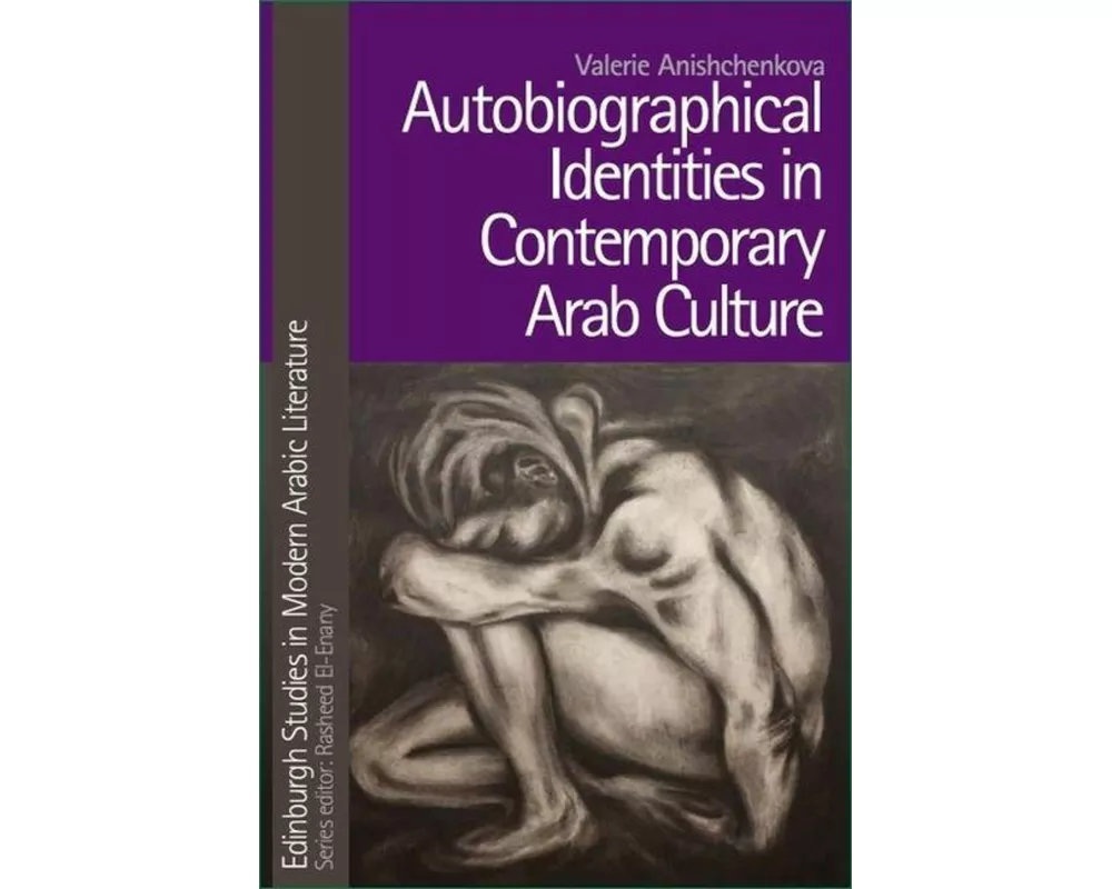 Autobiographical Identities in Contemporary Arab Culture