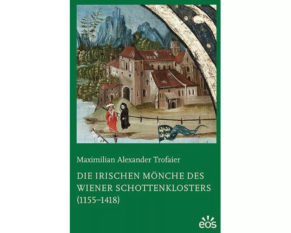 Die irischen Mönche des Wiener Schottenklosters (1155-1418)