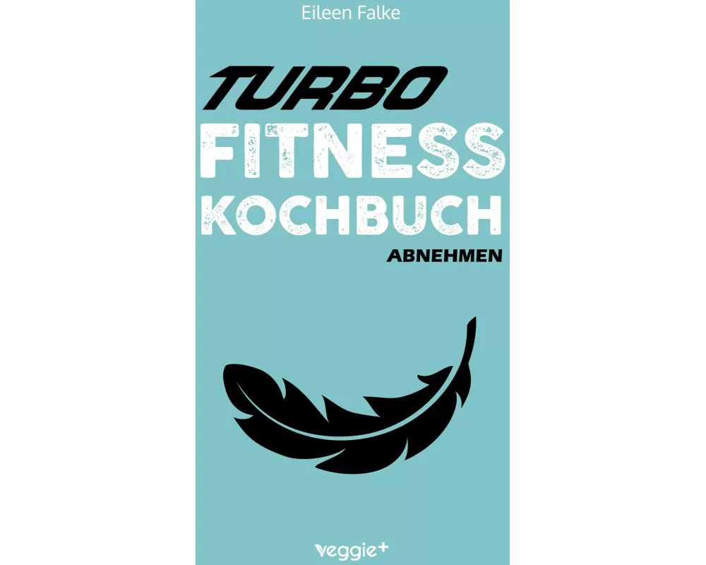 Turbo-Fitness-Kochbuch - Abnehmen