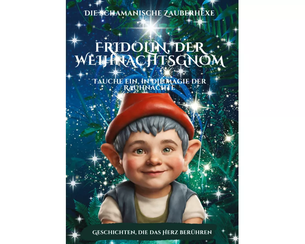 Fridolin, der Weihnachtsgnom und die schamanische Zauberhexe Emilia