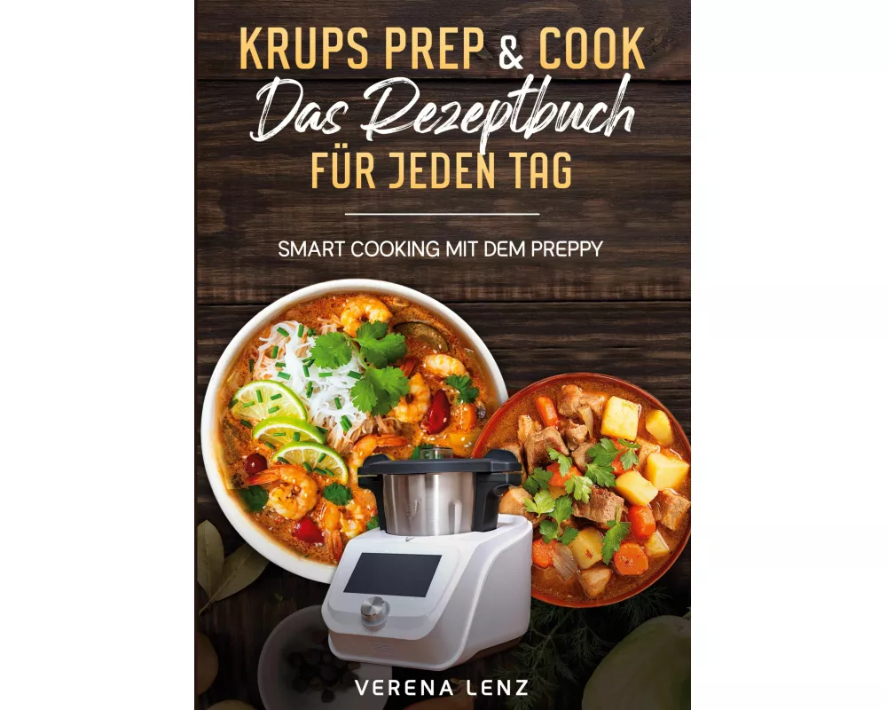 Krups Prep & Cook Das Rezeptbuch für jeden Tag