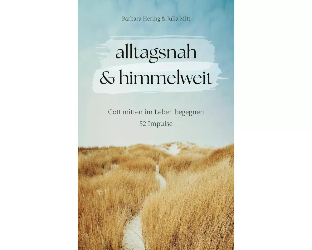 alltagsnah & himmelweit