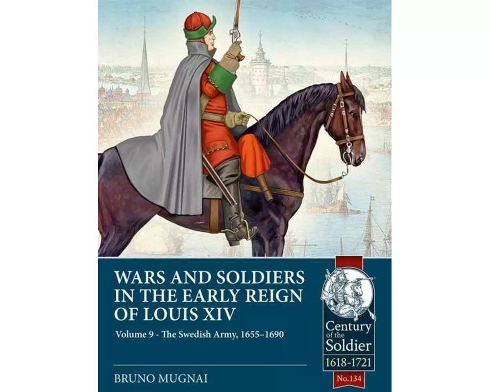 Wars and Soldiers in the Early Reign of Louis XIV Volume 9