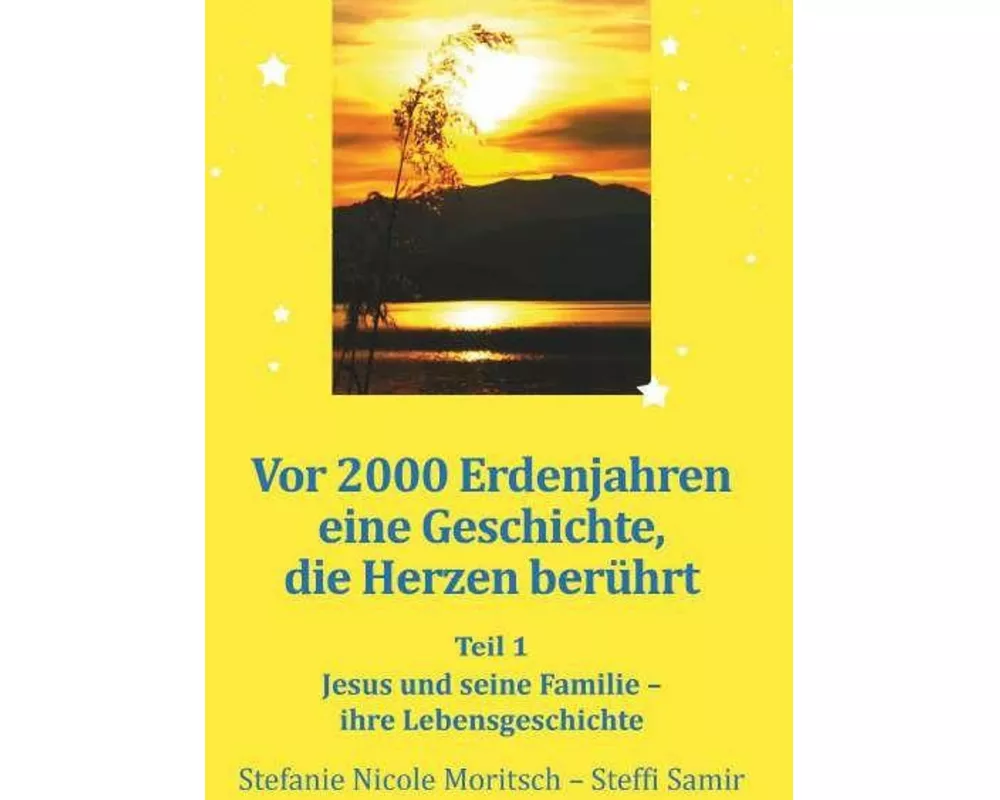 Vor 2000 Erdenjahren, eine Geschichte die Herzen berührt - Teil 1