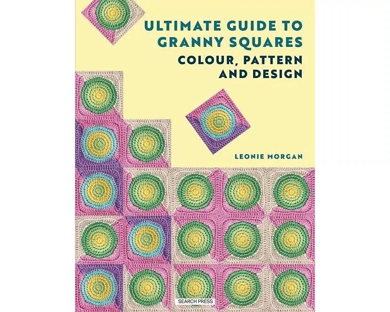 The Ultimate Guide to Granny Squares: Colour, Pattern and Design