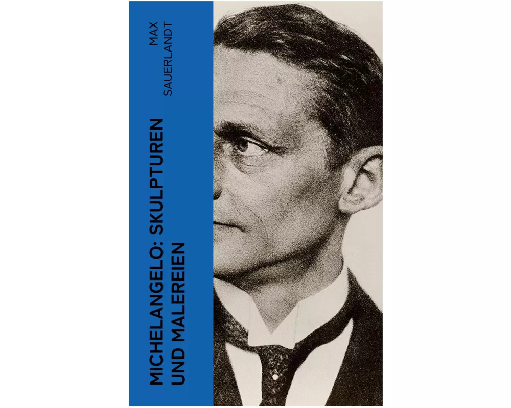 Michelangelo: Skulpturen und Malereien