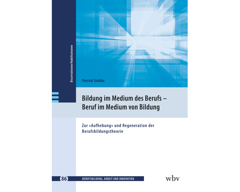 Bildung im Medium des Berufs – Beruf im Medium von Bildung