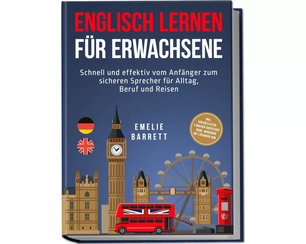 Englisch lernen für Erwachsene: Schnell und effektiv vom Anfänger zum sicheren Sprecher für Alltag, Beruf und Reisen - inkl. Vokabellisten, 2 Wochen Q