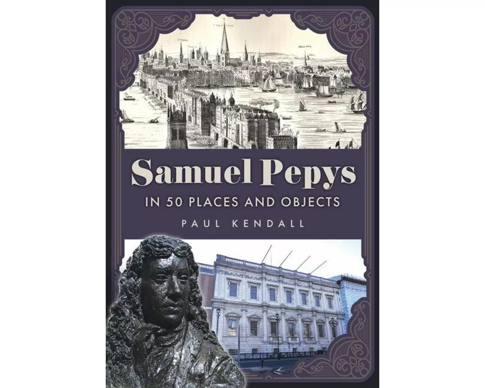 Samuel Pepys in 50 Places and Objects