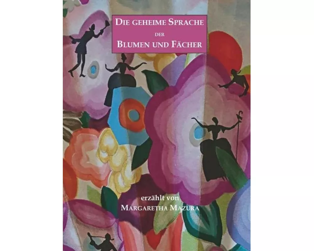 Die geheime Sprache der Blumen und Fächer
