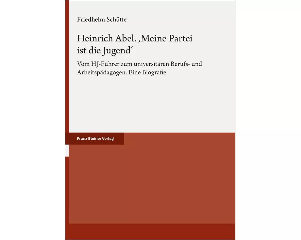 Heinrich Abel. 'Meine Partei ist die Jugend'