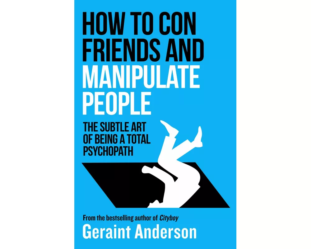 How to Con Friends and Manipulate People