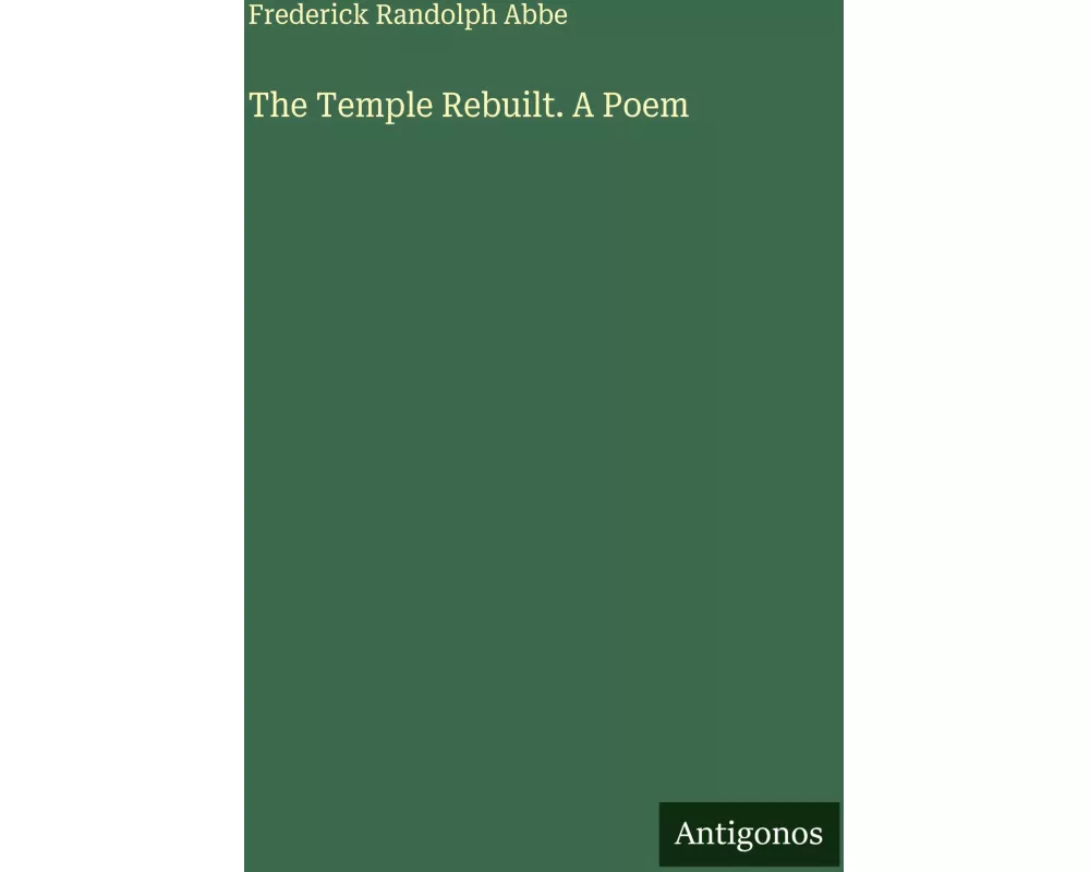 The Temple Rebuilt. A Poem