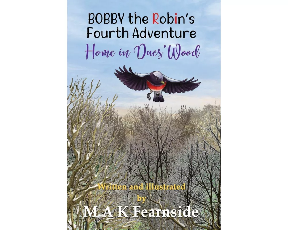 The Fourth Adventure of Bobby the Robin - Home in Ducs' Wood