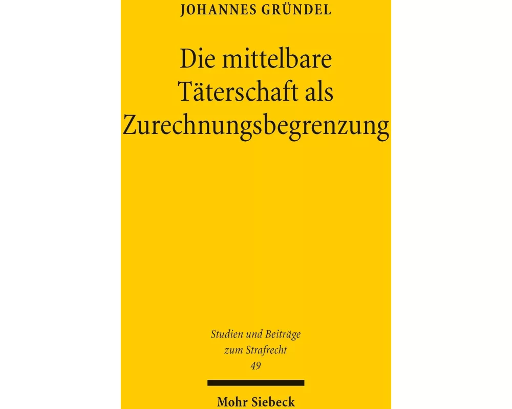 Die mittelbare Täterschaft als Zurechnungsbegrenzung