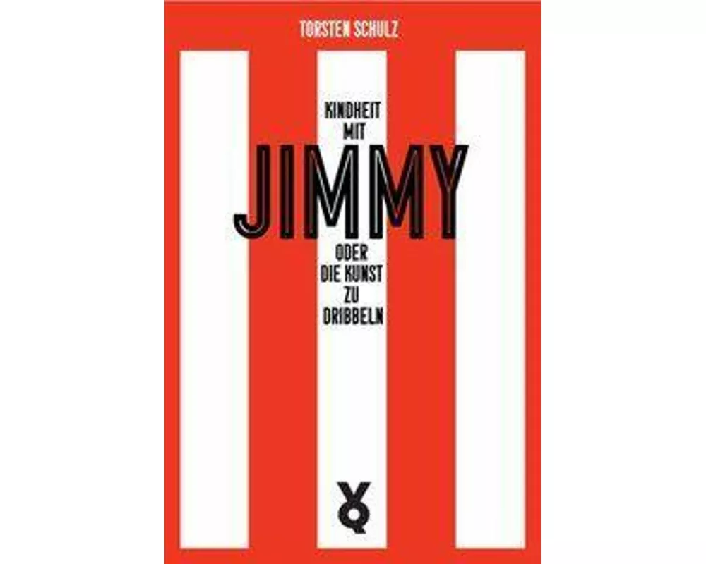 Kindheit mit Jimmy oder Die Kunst zu dribbeln