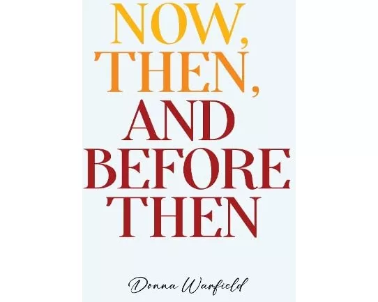 Now, Then, and Before Then
