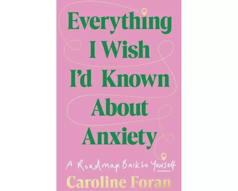 Everything I Wish I'd Known about Anxiety