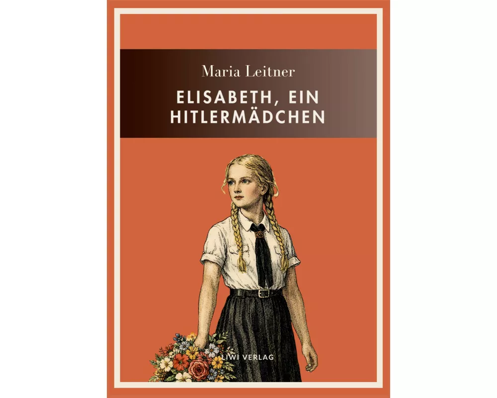 Maria Leitner: Elisabeth, ein Hitlermädchen. Vollständige Neuausgabe