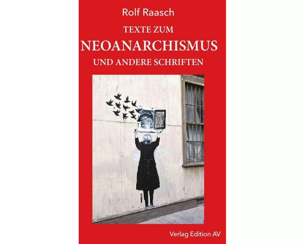 Texte zum Neoanarchismus und andere Schriften