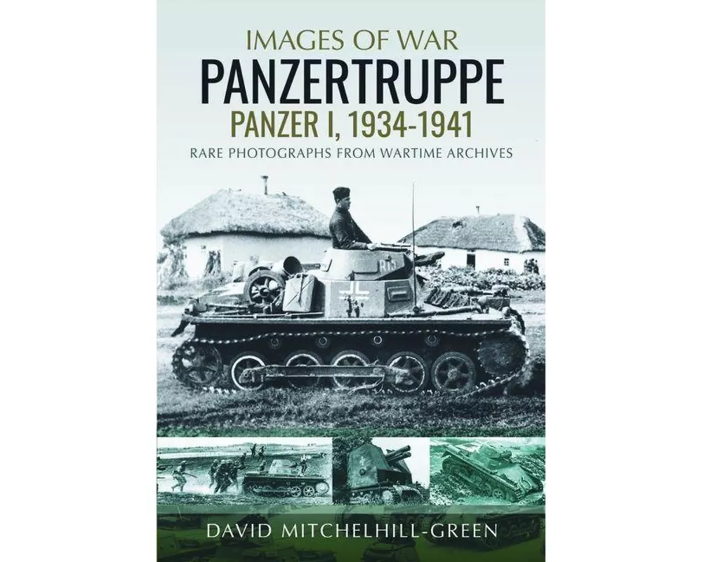Images of War: Panzertruppe, Panzer I, 1934–1941