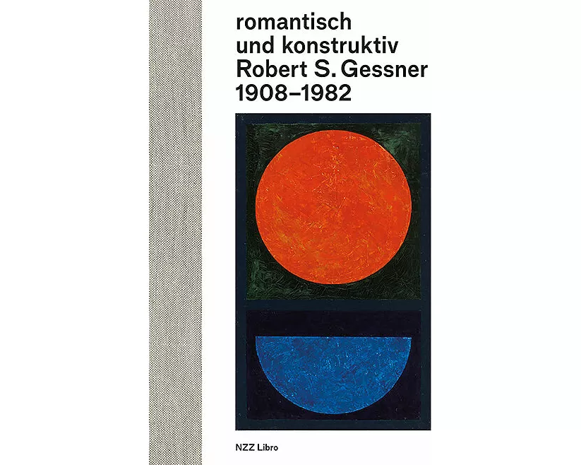 romantisch und konstruktiv: Robert S. Gessner 1908–1982