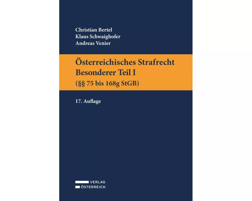 Österreichisches Strafrecht. Besonderer Teil I (§§ 75 bis 168g StGB)