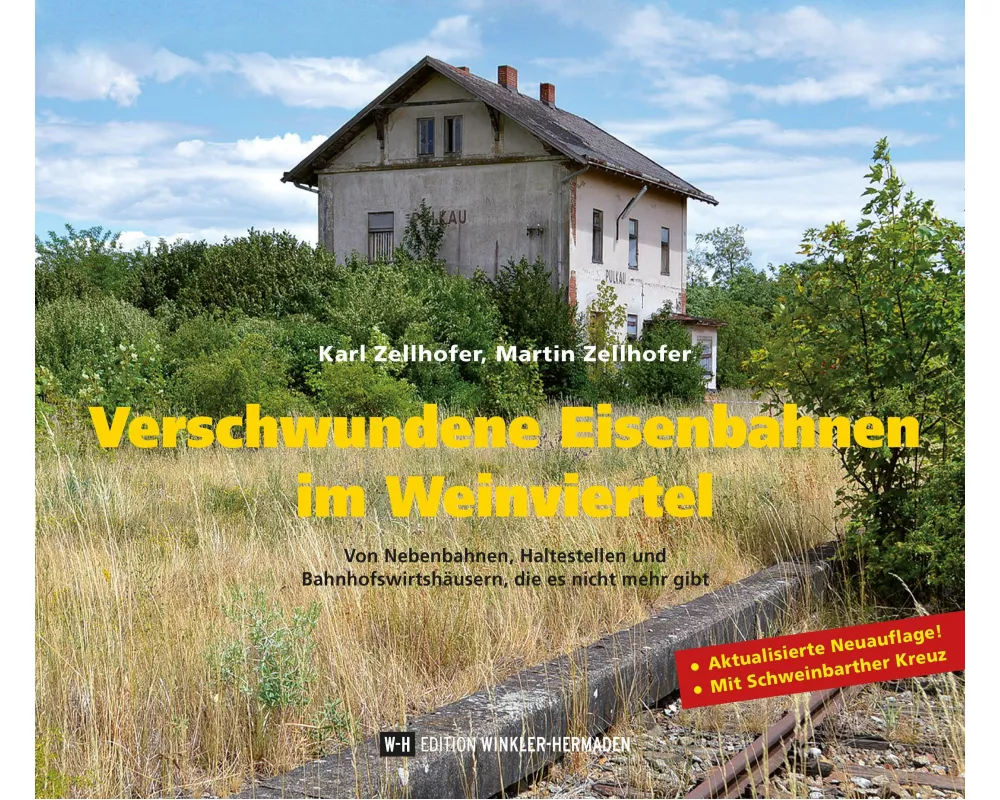 Verschwundene Eisenbahnen im Weinviertel