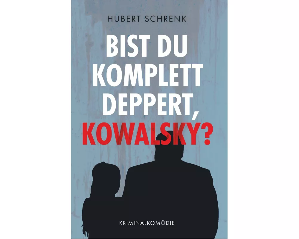 Bist du komplett deppert, Kowalsky?